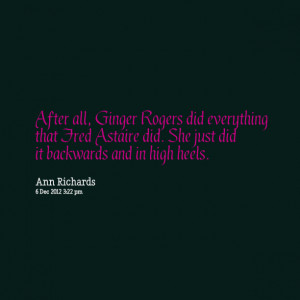 Quotes Picture: after all, ginger rogers did everything that fred ...