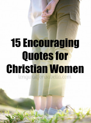 15 Encouraging Quotes for Christian Women