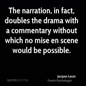 The narration, in fact, doubles the drama with a commentary without ...