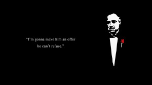 Godfather quotes - I'm gonna make him an offer he can't refuse