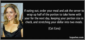 If eating out, order your meal and ask the server to wrap up half of ...