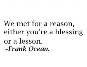 People come into your life for a reason...