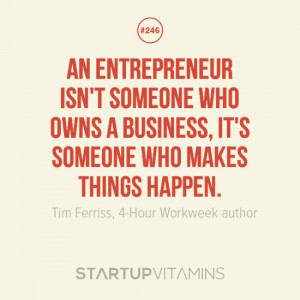 An entrepreneur isn’t someone who owns a business, it’s someone ...