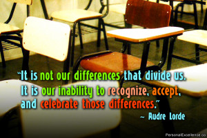 Inspirational Quote: “It is not our differences that divide us. It ...