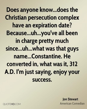 Jon Stewart - Does anyone know...does the Christian persecution ...