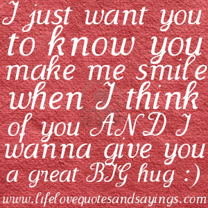just want you to know you make me smile | Love Quotes And Sayings