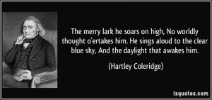 The merry lark he soars on high, No worldly thought o'ertakes him. He ...