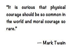 mark twain quote about moral courage more mark twain quotes quotes ...