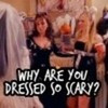 Why are you dressed so scary!?