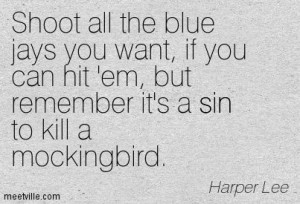 are a pest to humans, but that again, they cannot kill a mockingbird ...