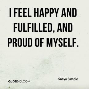 sonya-sample-quote-i-feel-happy-and-fulfilled-and-proud-of-myself.jpg