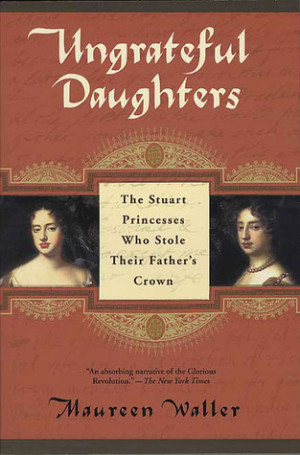 ... Daughters: The Stuart Princesses Who Stole Their Father's Crown