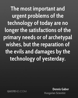 ... reparation of the evils and damages by the technology of yesterday