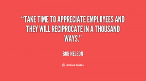 Take time to appreciate employees and they will reciprocate in a ...