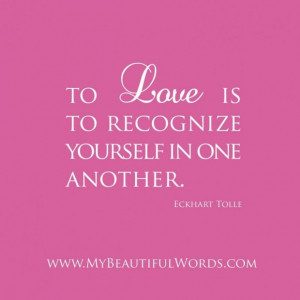 Life quotes quotes about loving yourself to love is to recognize ...