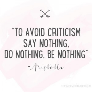 When you feel as though everyone is criticizing you or your work…