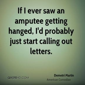 demetri-martin-demetri-martin-if-i-ever-saw-an-amputee-getting-hanged ...