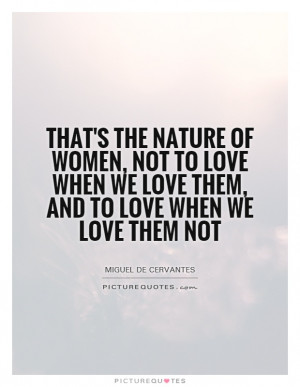 ... not-to-love-when-we-love-them-and-to-love-when-we-love-them-not-quote