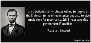 ... give ample time for repentance. Still I must save this government if