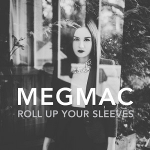 Soul] Meg Mac – Roll Up Your Sleeves