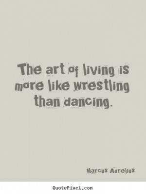 Design custom image quote about life - The art of living is more like ...