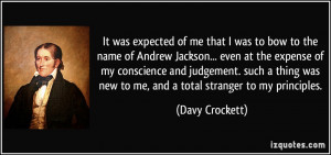 It was expected of me that I was to bow to the name of Andrew Jackson ...