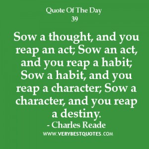 Quote-of-the-day-character-quotes-Sow-a-thought-and-you-reap-an-act ...