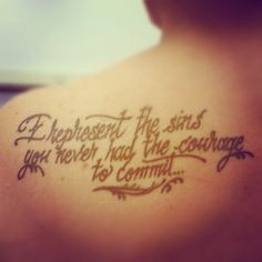 Courage Quotes Tattoos The tattoo is an oscar wilde