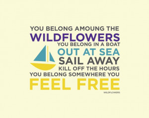 wild flowers by tom petty quote - FREE 8x10 print available for ...