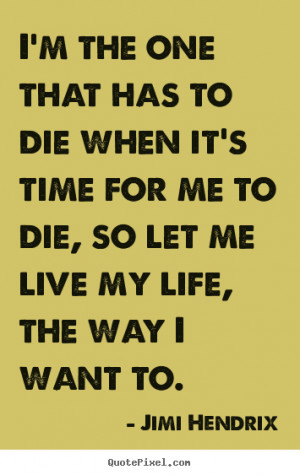 my life the way i want to jimi hendrix more life quotes success quotes ...
