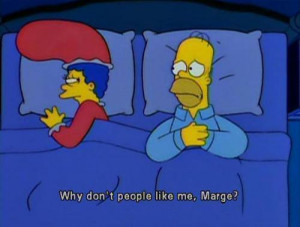 Why don't people like me Marge?