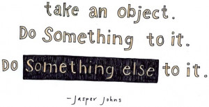 ... Quote, John Quote, Art Jasper, Art Si, Jasper Johns, Creative