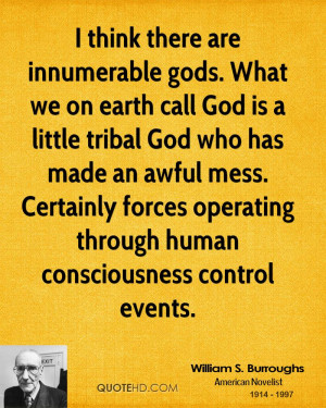 think there are innumerable gods. What we on earth call God is a ...