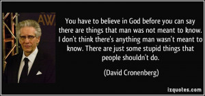 You have to believe in God before you can say there are things that ...
