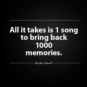 All It Takes Is 1 Song To Bring Back 1000 Memories - Missing You Quote