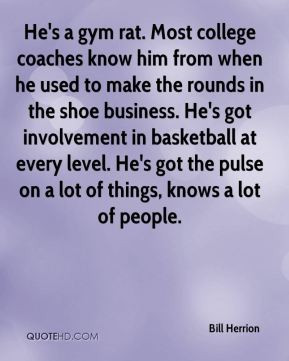 Bill Herrion - He's a gym rat. Most college coaches know him from when ...