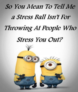 ... Stress Ball, Stressball, Minions Quotes, Funny Minions, Despicable Me