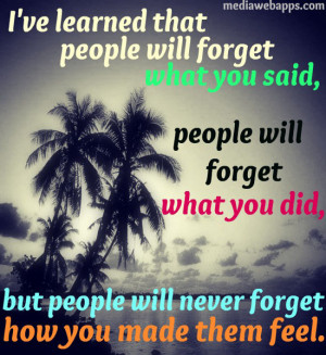 ... Forget What You Said, People Will Forget What You Did - Nature Quote