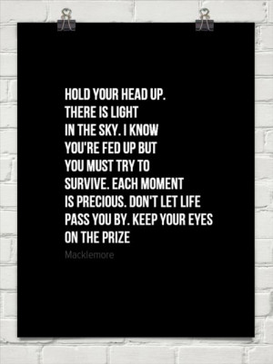 Hold your head up ~ macklemore