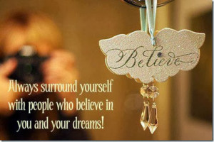 Believe In You And Your Dreams… |Beautiful Quote About Friends