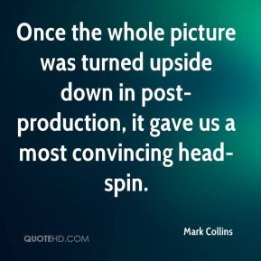 Mark Collins - Once the whole picture was turned upside down in post ...