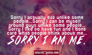 ... Some People Sorry I Can Be Myself Around Guys Unlike Some People