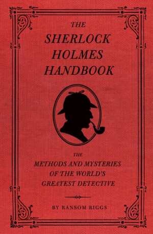 ... Sherlock Holmes Handbook features skills that all would-be sleuths