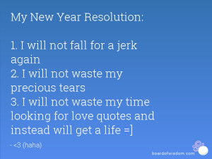 ... my precious tears 3. I will not waste my time looking for love quotes