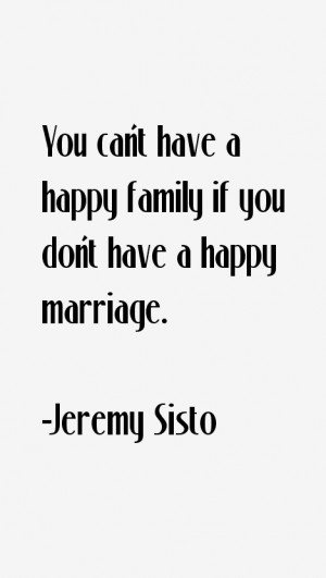 You can't have a happy family if you don't have a happy marriage ...