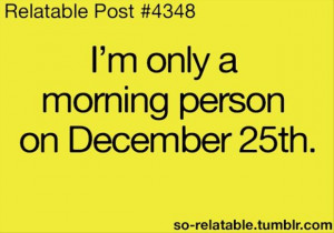 am only a morning person on december 25, funny quotes