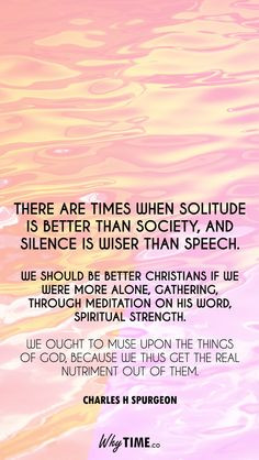 Times when solitude is better than society, and silence is wiser than ...