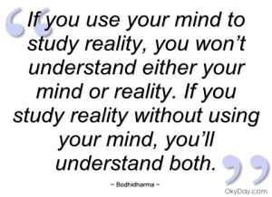 if you use your mind to study reality bodhidharma