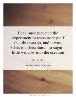 had once repeated the experiment to reassure myself that this was so ...