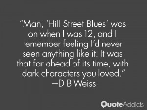 Hill Street Blues 39 was on when I was 12 and I remember feeling I 39 ...